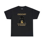 Crochet because m*rder is wrong T-Shirt