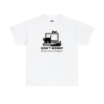 Don't worry, we are from tech support T-Shirt